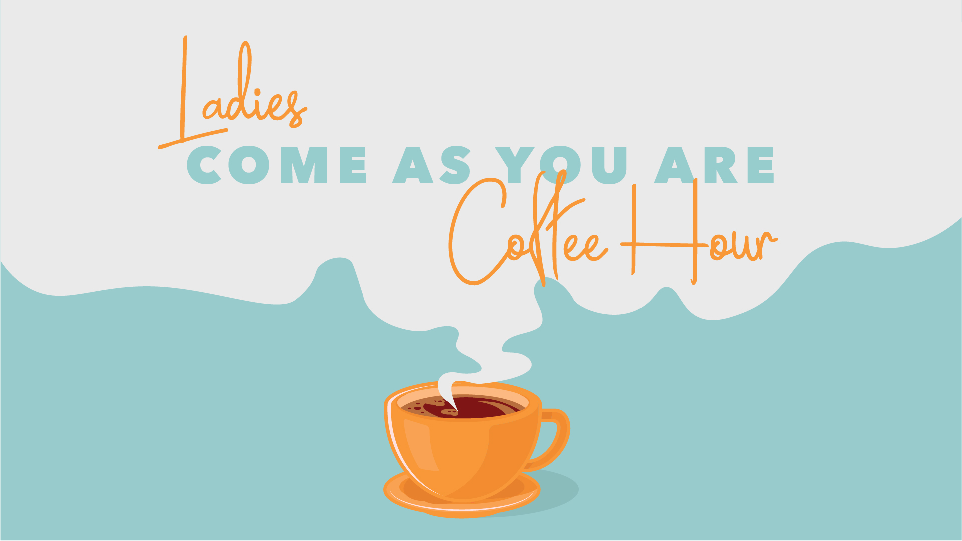 Ladies Come As You Are Coffee Hour