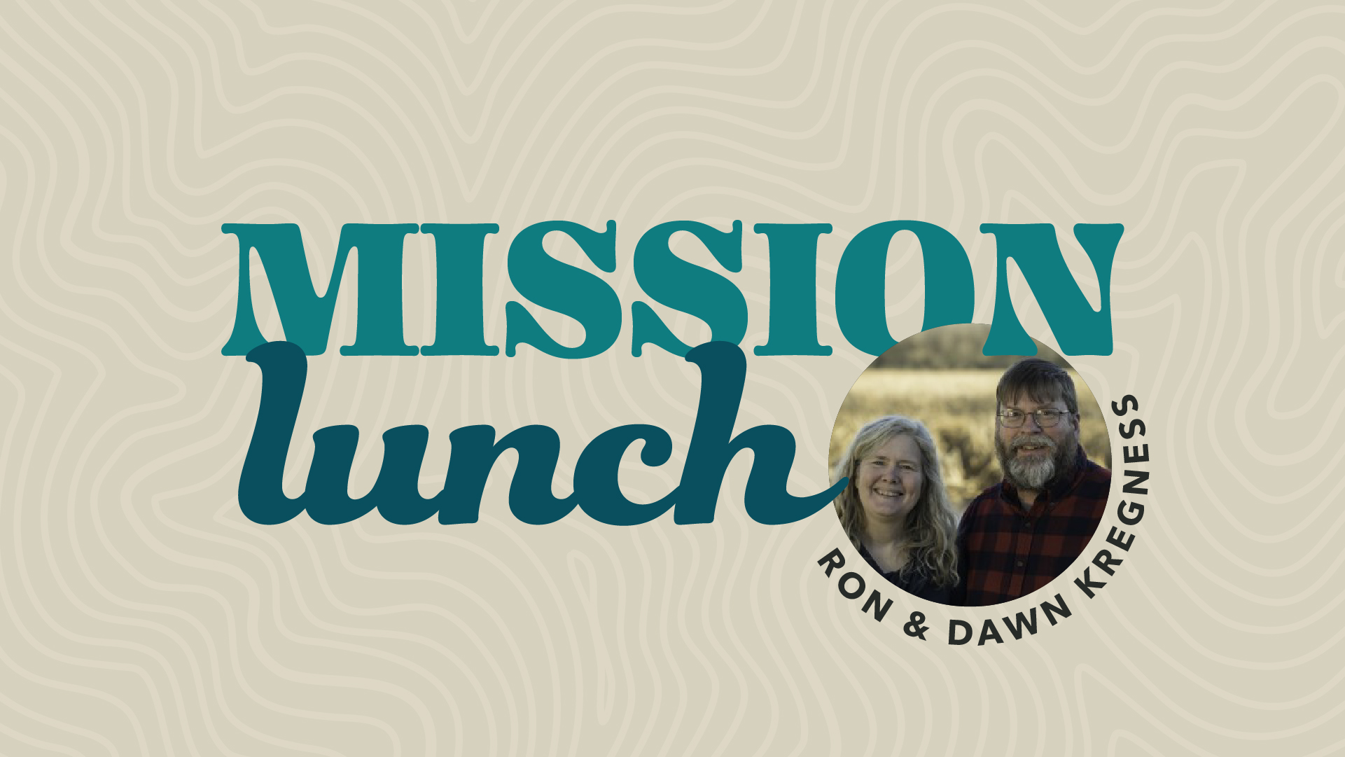 Mission Lunch with Ron & Dawn Kregness