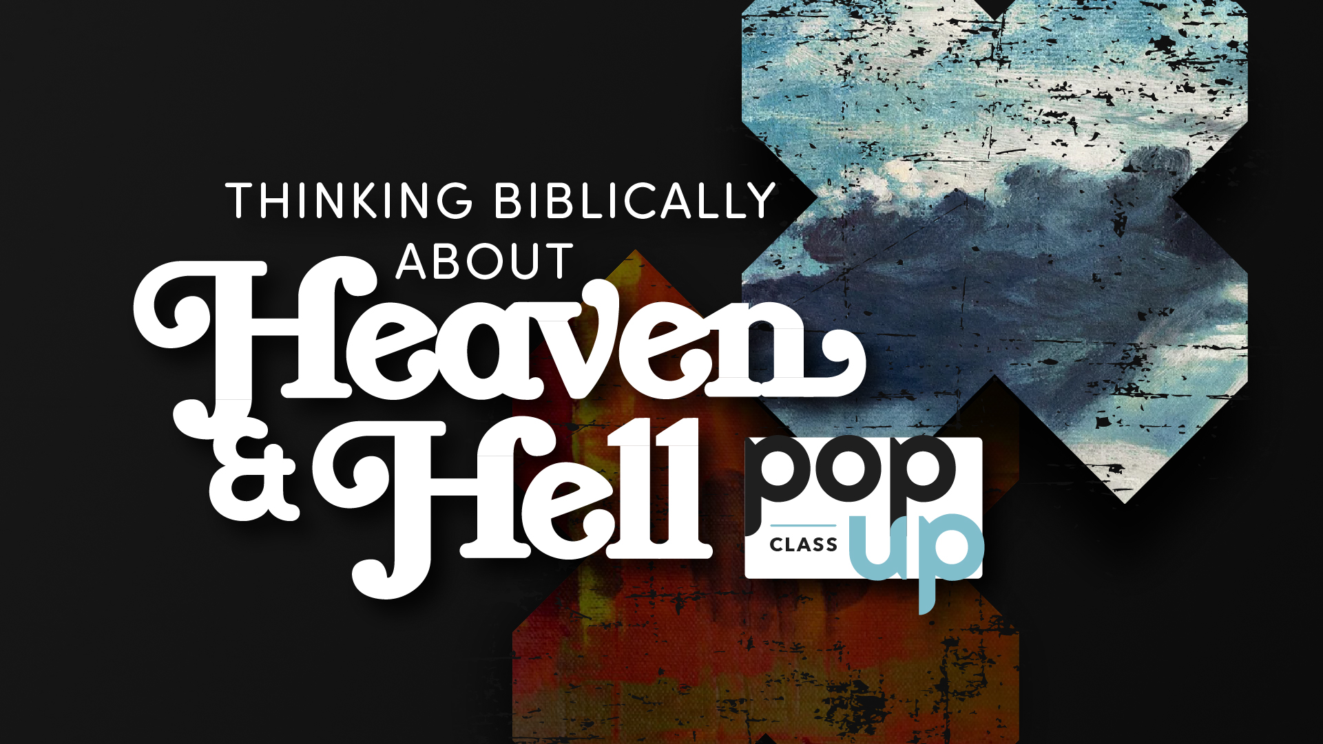 POP-UP: Thinking Biblically about Heaven & Hell